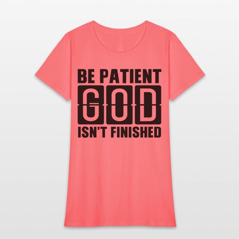 Be patient God isnt finished