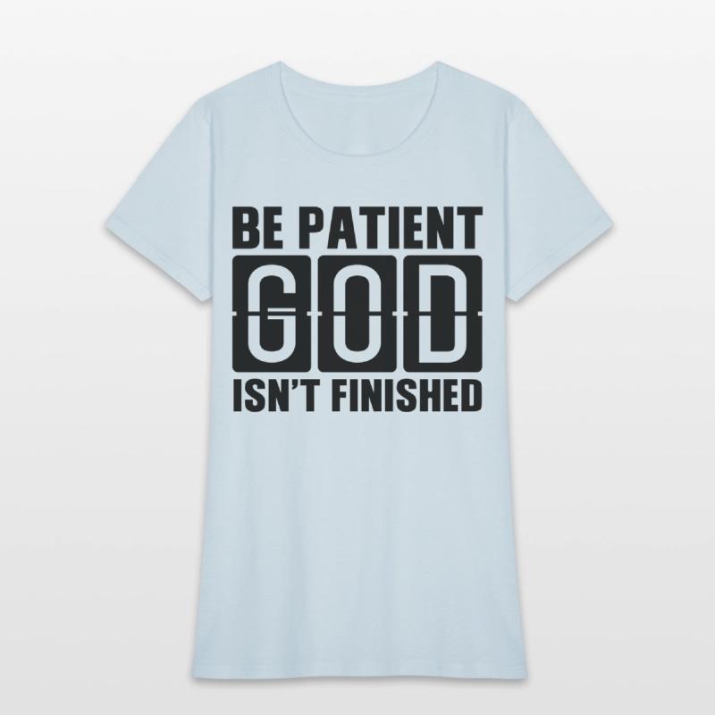 Be patient God isnt finished