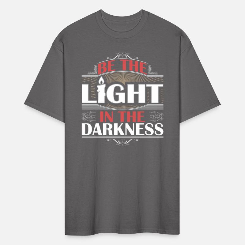 BE THE LIGHT IN THE DARKNESS