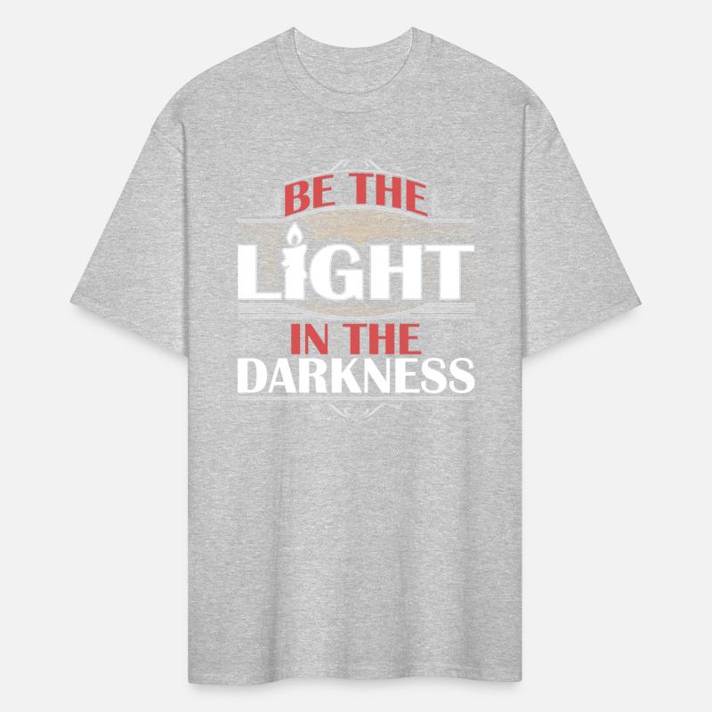 BE THE LIGHT IN THE DARKNESS