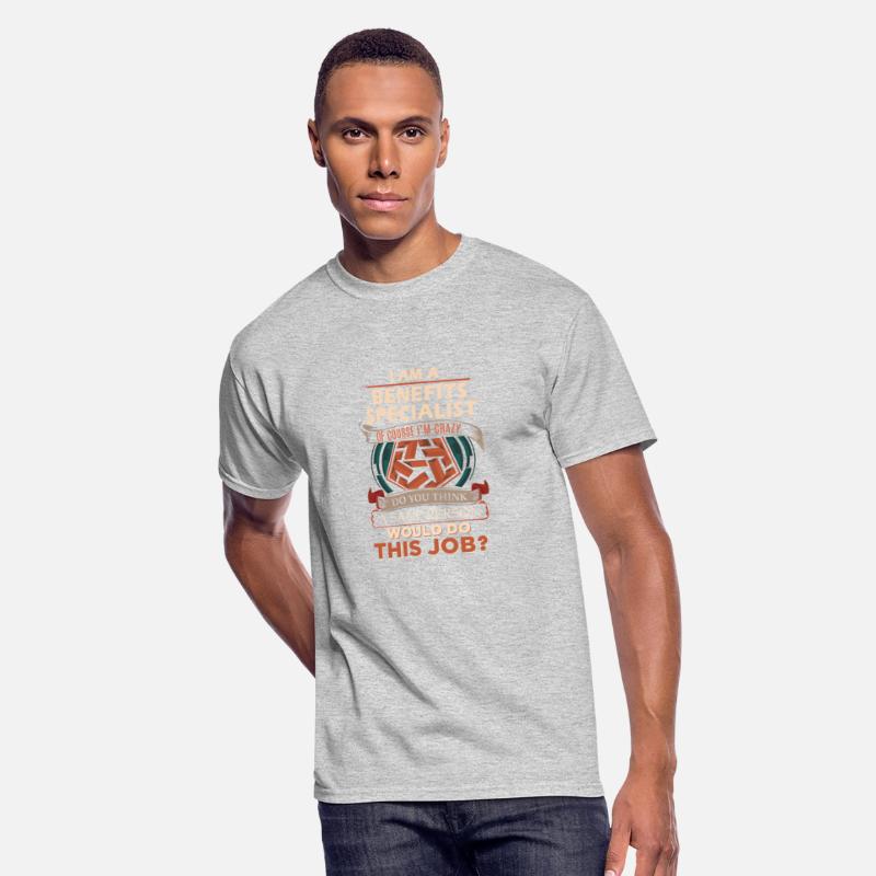 Benefits Specialist T Shirt - Sane Person Gift Ite