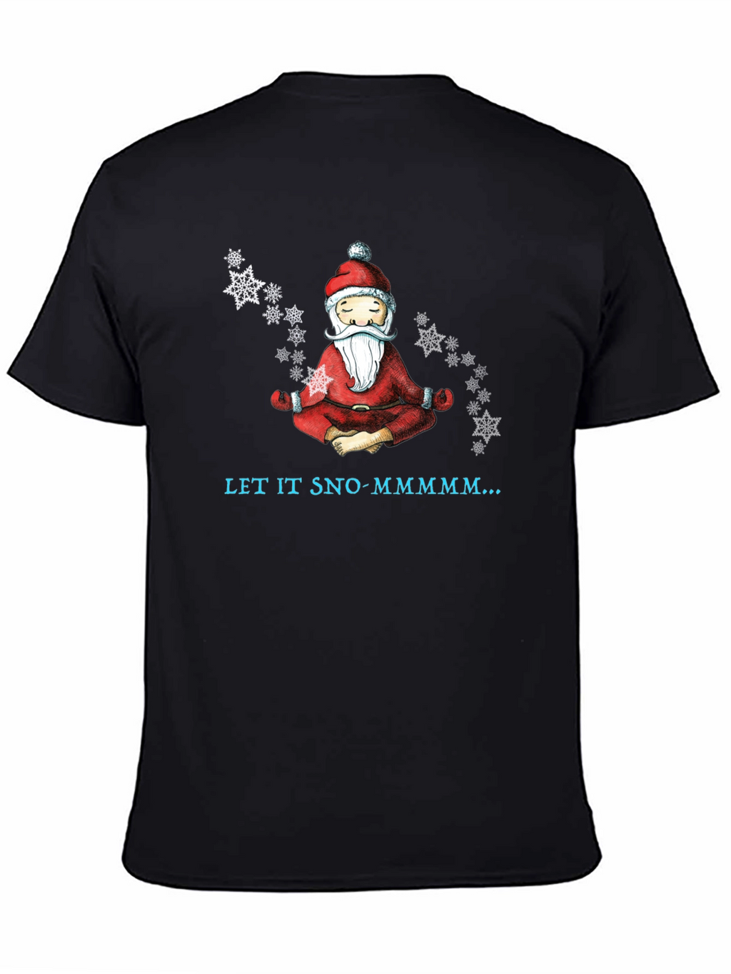 Zen Santa Let It Sno-Mmmm... Black T-Shirt