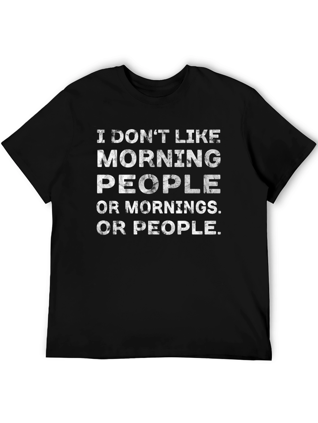 Funny Graphic Tee - I Dont Like Morning People