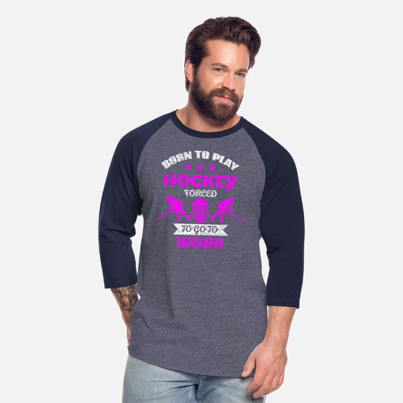 Born To Play Hockey Forced To Go To Work