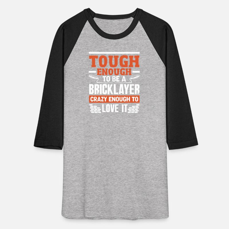 Bricklayer Tough Enough Crazy Enough Love It