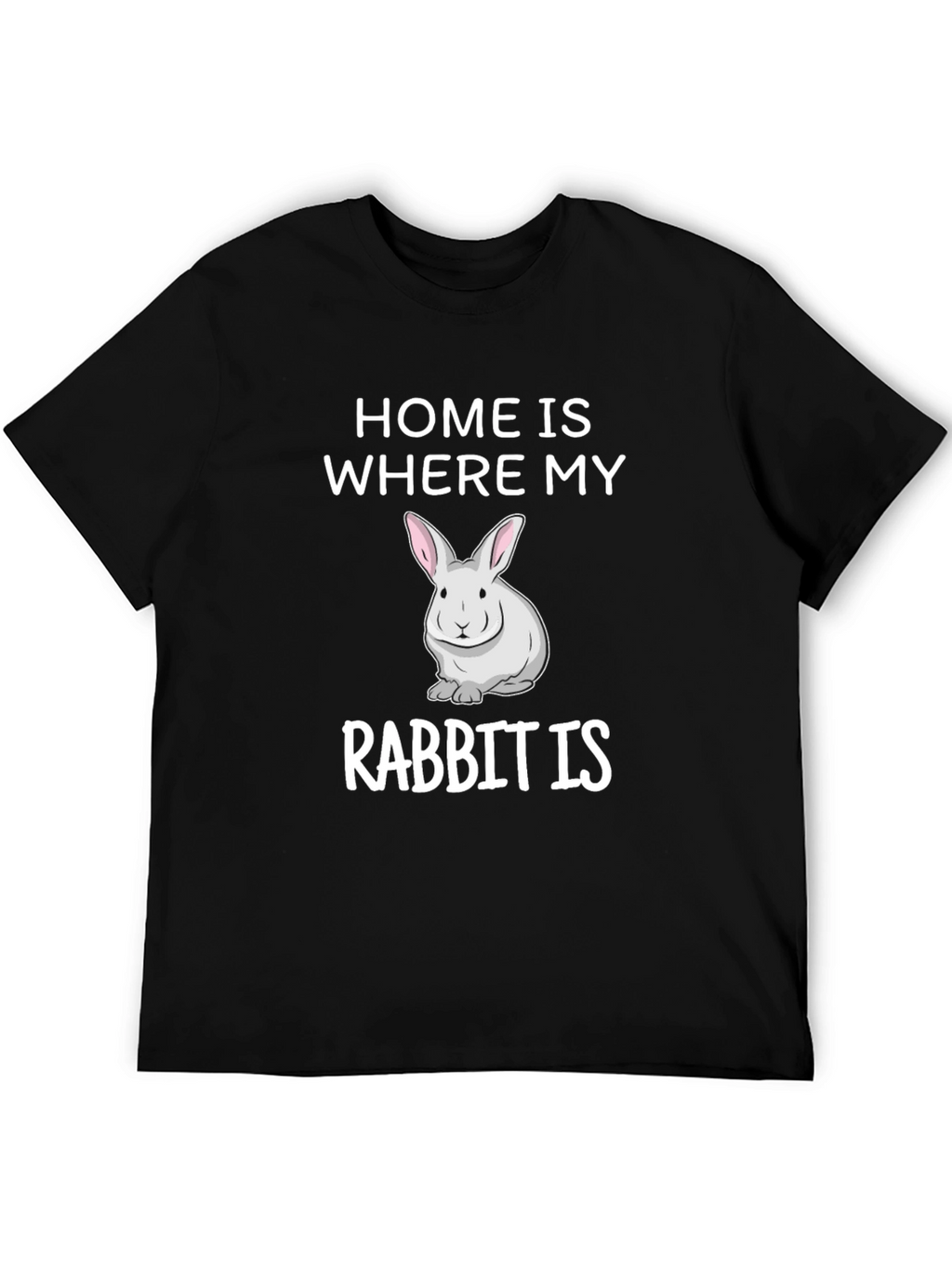 Home is Where My Rabbit Is T-Shirt