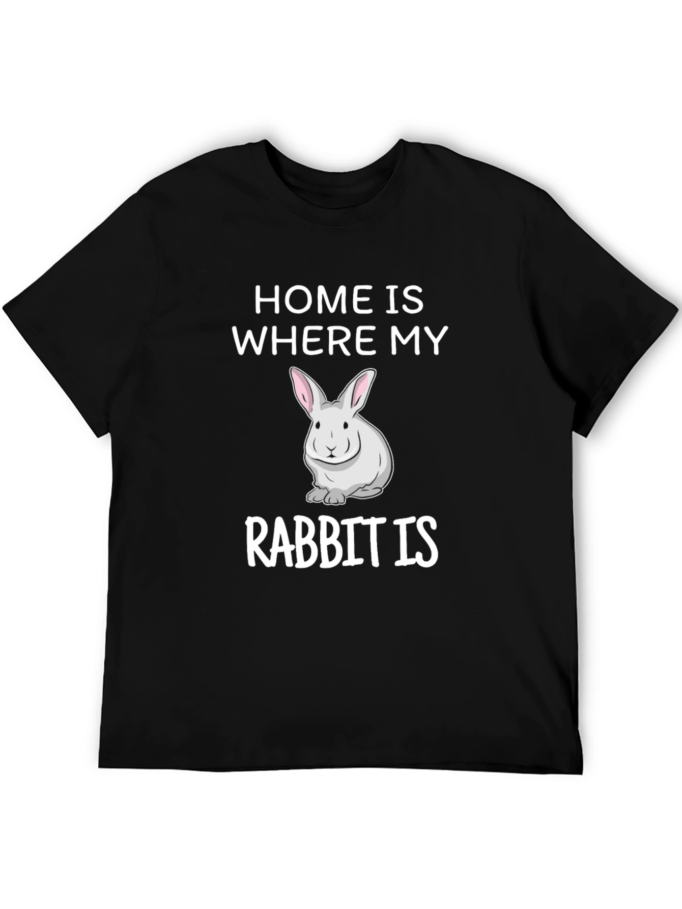 Home is Where My Rabbit Is T-Shirt