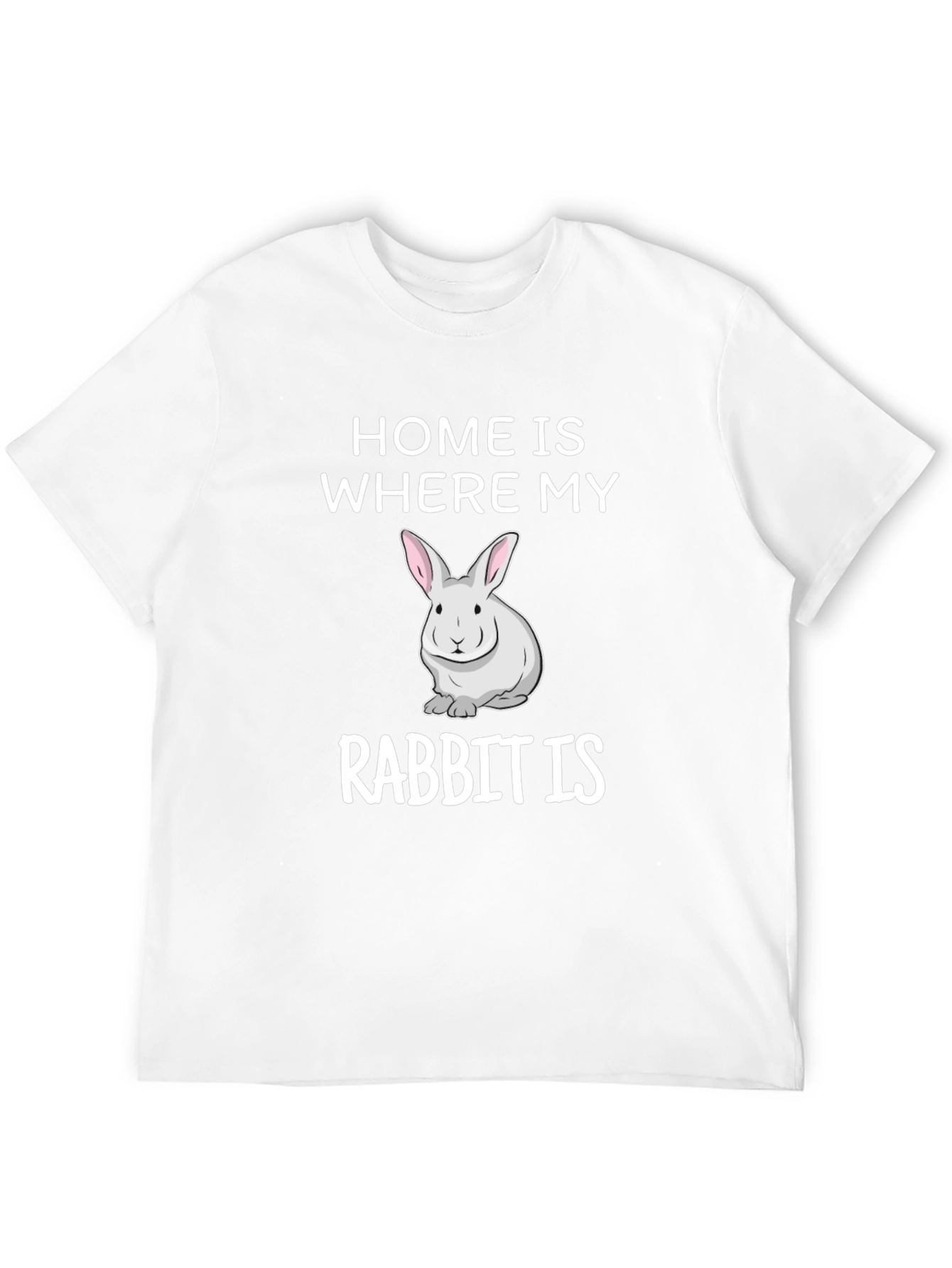 Home is Where My Rabbit Is T-Shirt