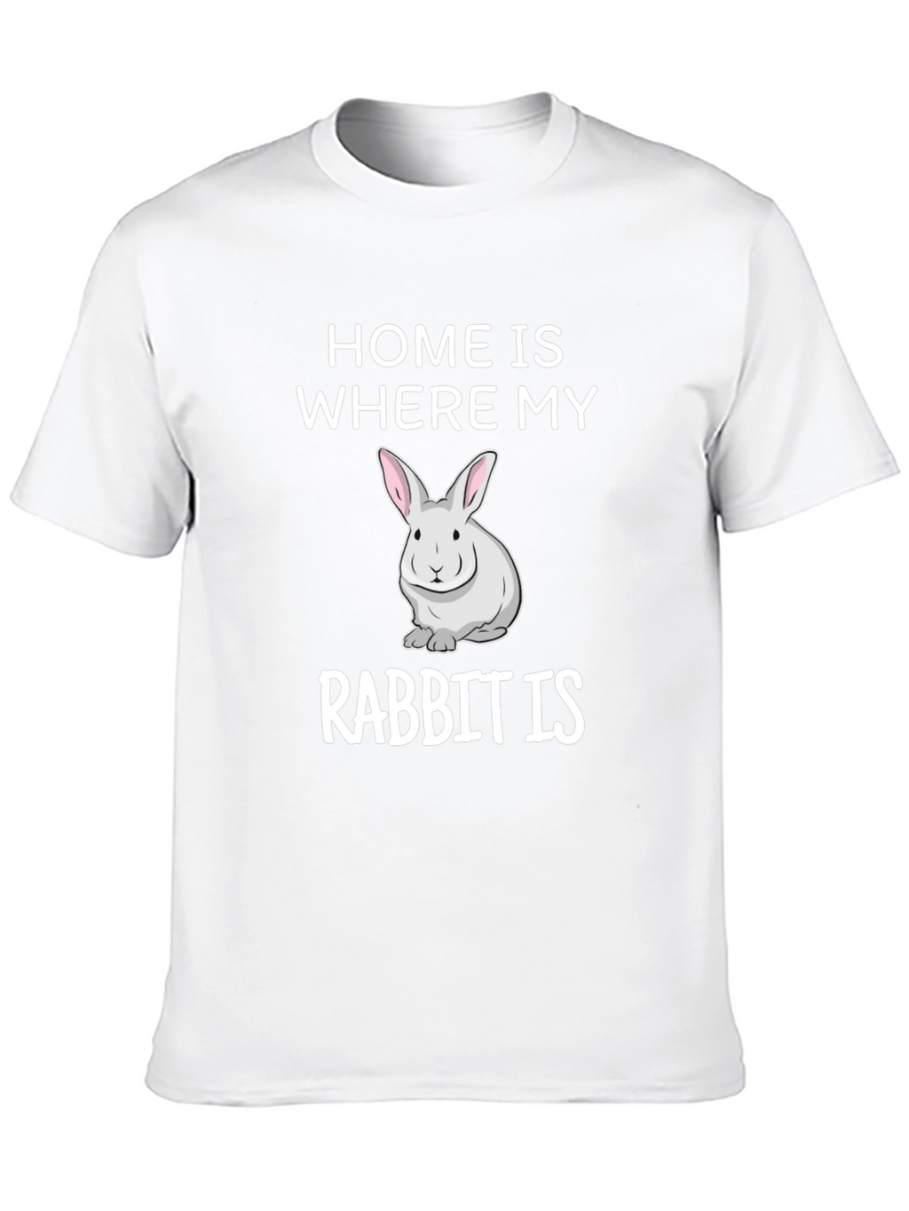Home is Where My Rabbit Is T-Shirt
