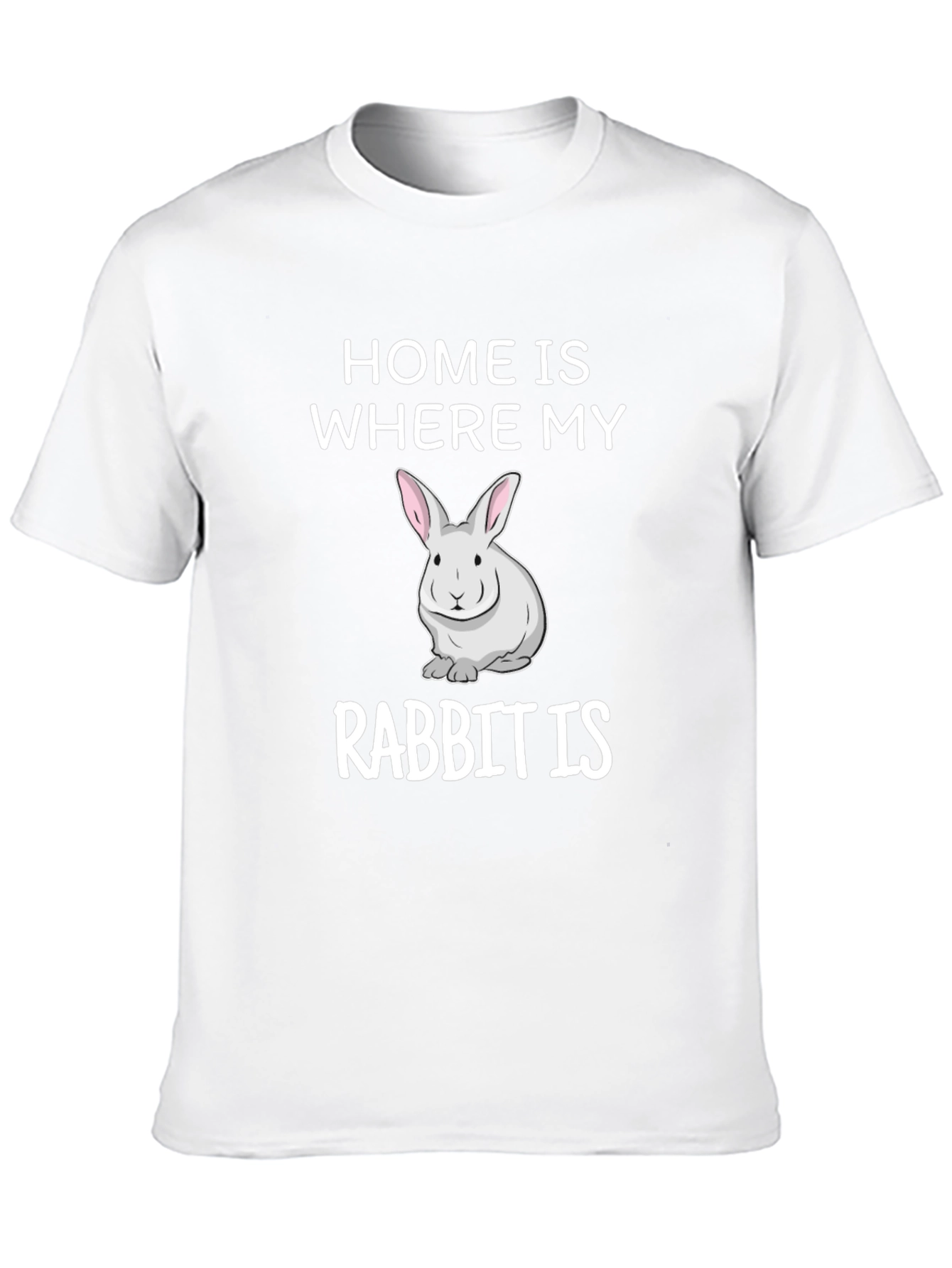 Home is Where My Rabbit Is T-Shirt