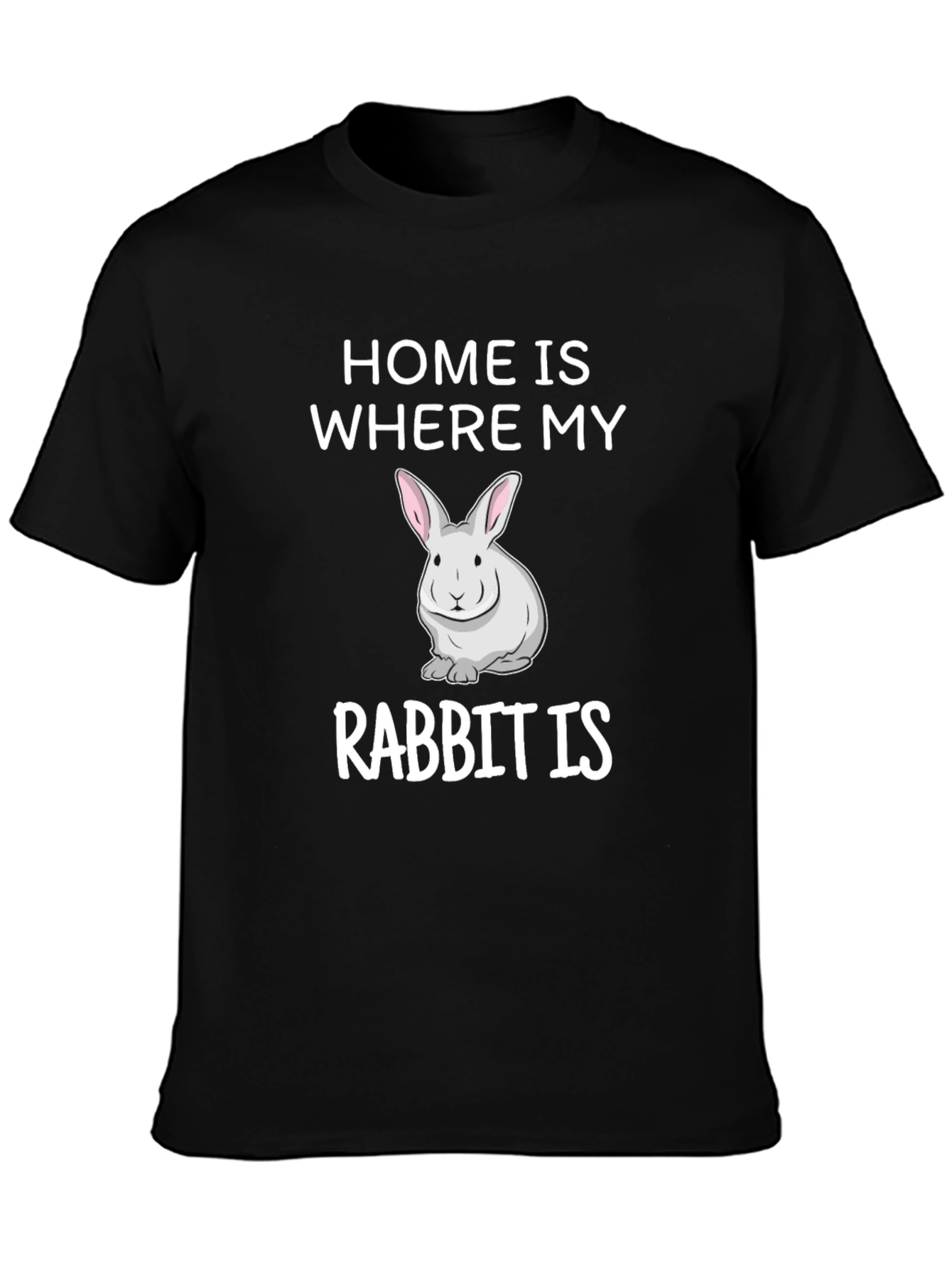 Home is Where My Rabbit Is T-Shirt