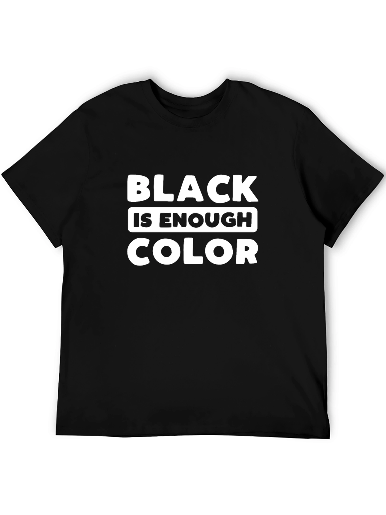 Black is Enough Color T-Shirt