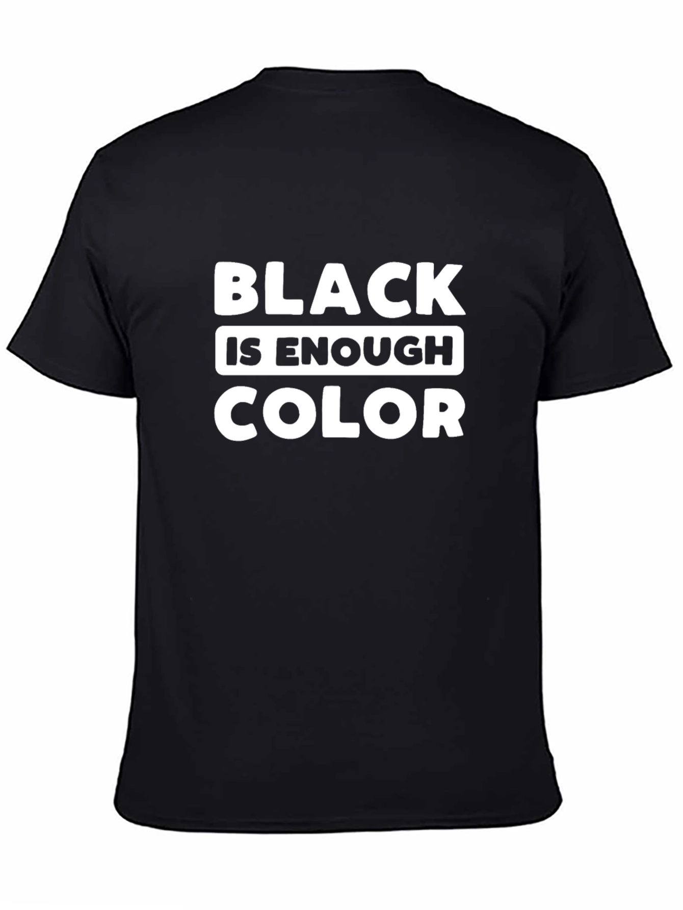 Black is Enough Color T-Shirt