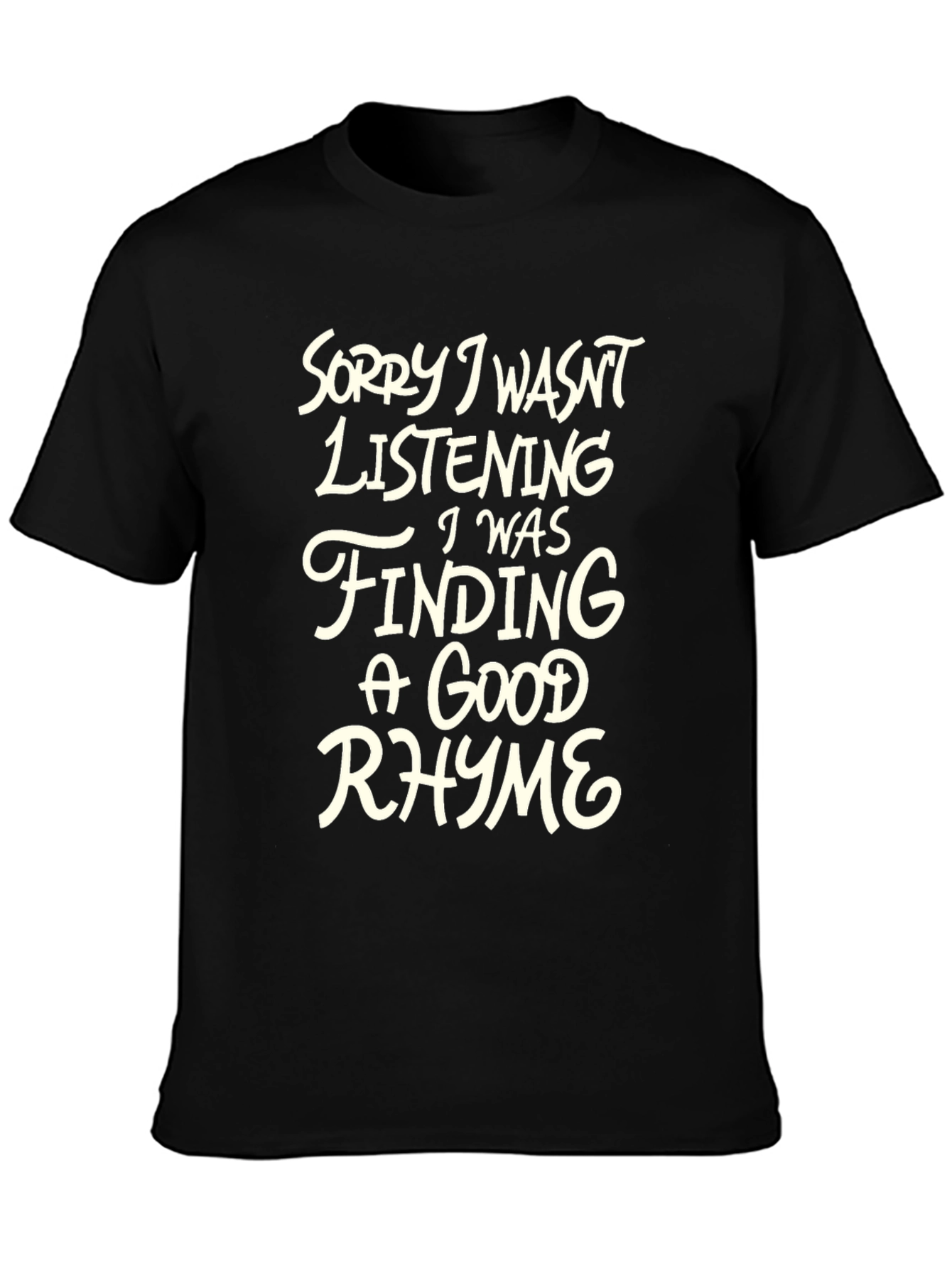 Rhyme Time Tee: Sorry Not Listening T-Shirt
