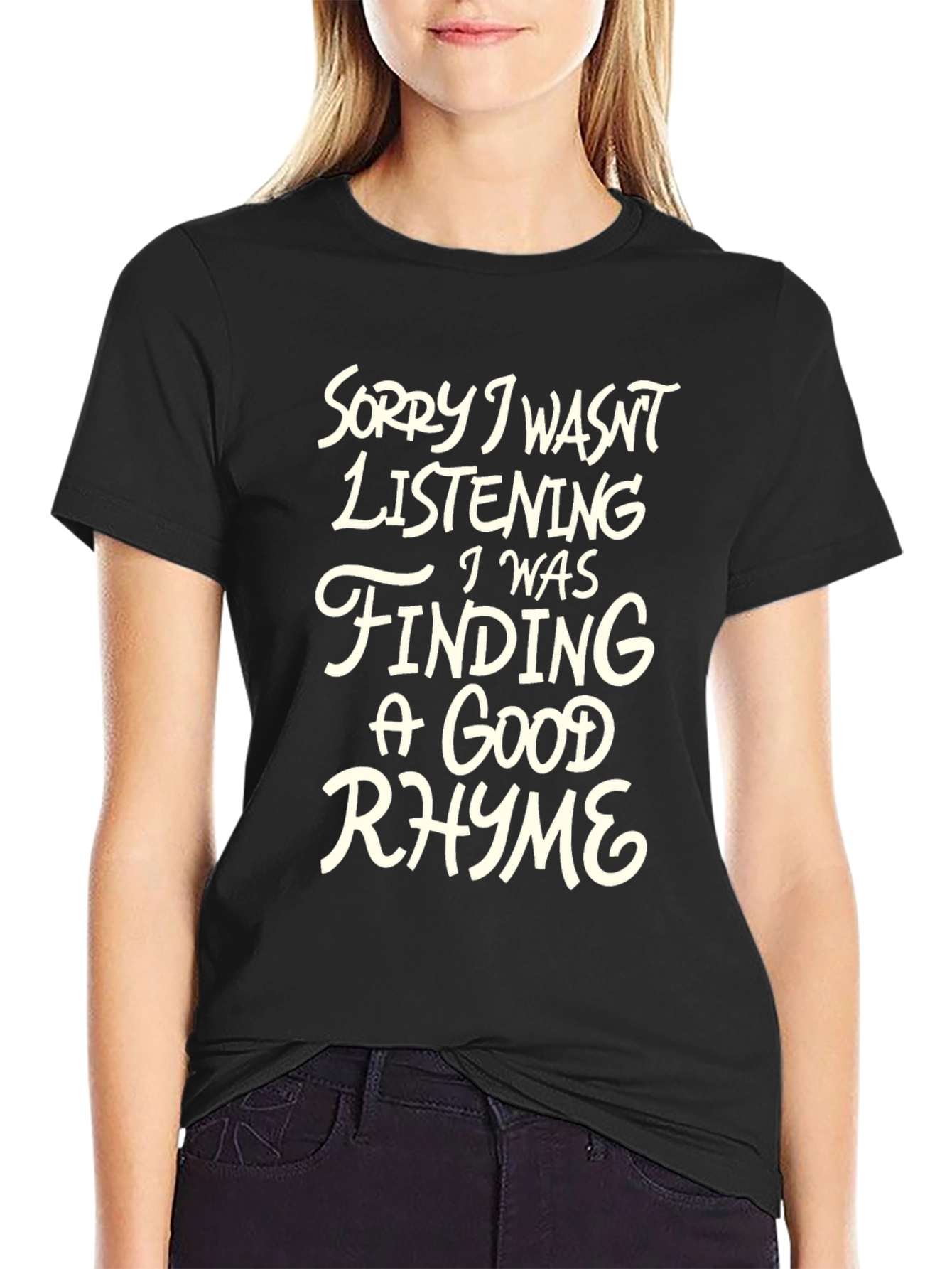 Rhyme Time Tee: Sorry Not Listening T-Shirt