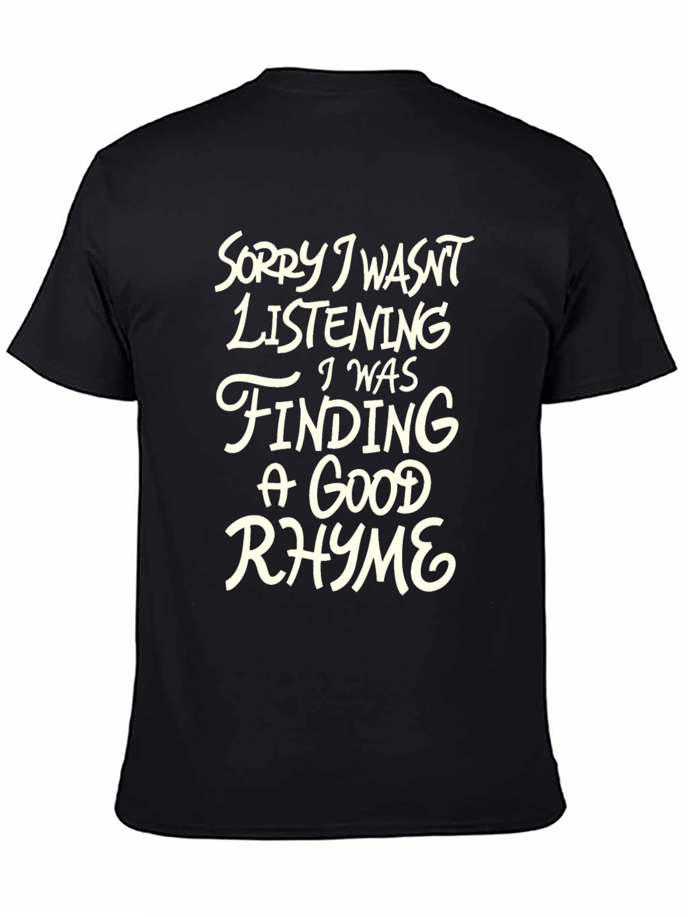 Rhyme Time Tee: Sorry Not Listening T-Shirt