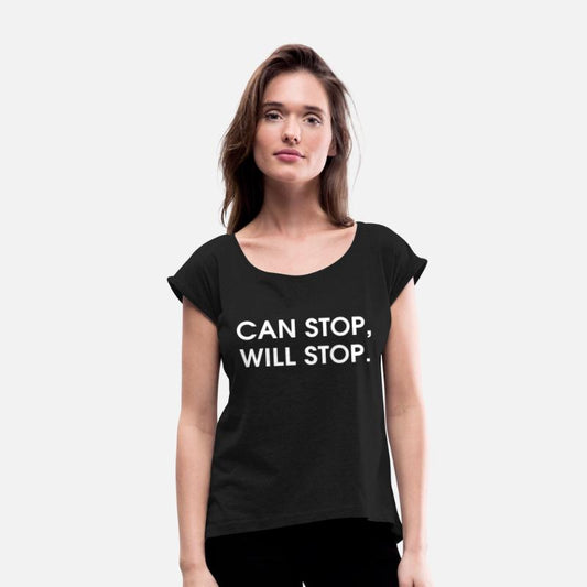Can Stop, Will Stop Simple Text Apparel
