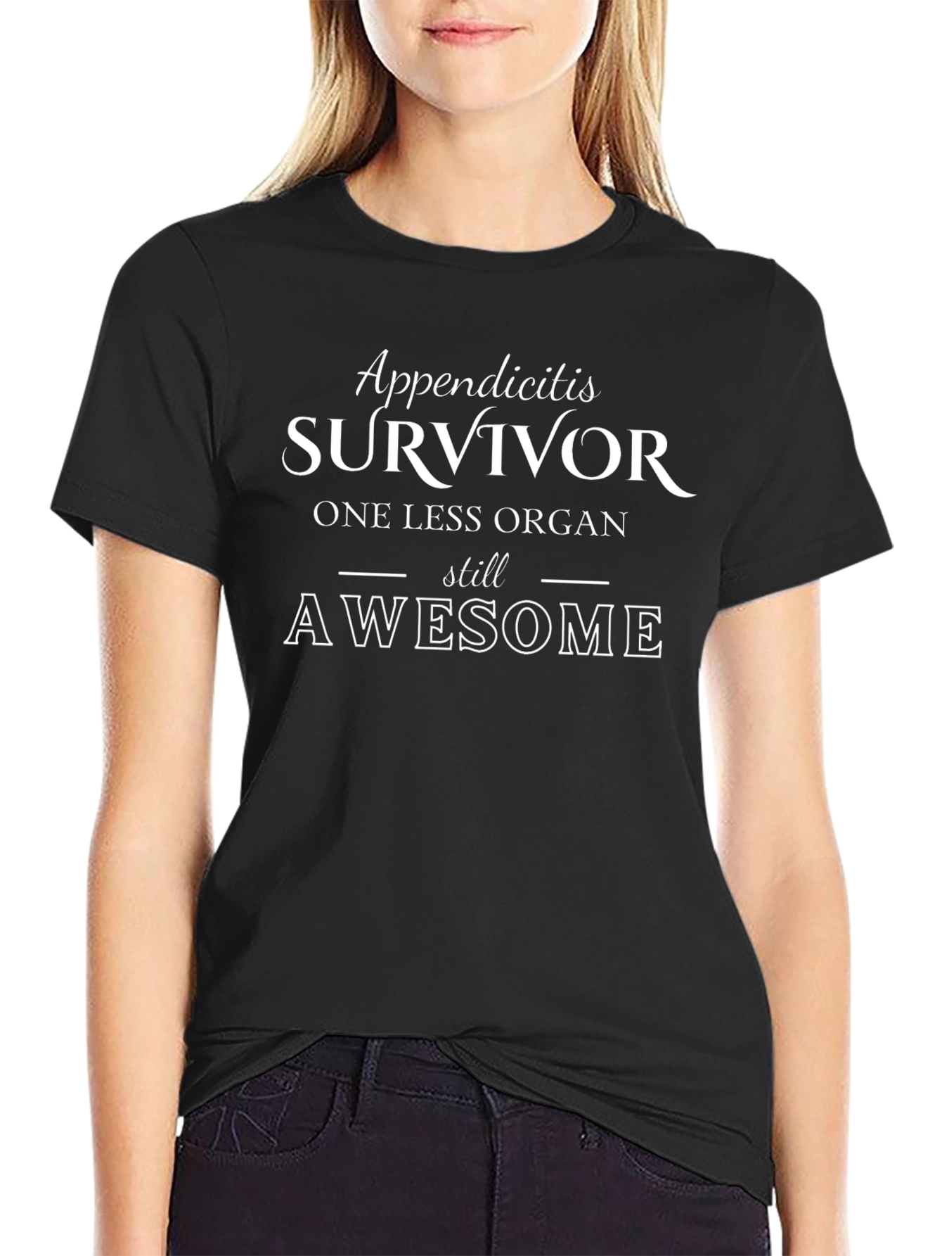 Appendicitis Survivor T-Shirt - One Less Organ Still Awesome!