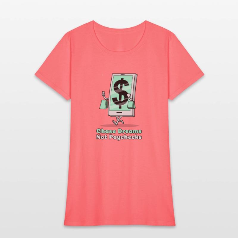 Chase Dreams Not Paychecks Entrepreneur T Shirt