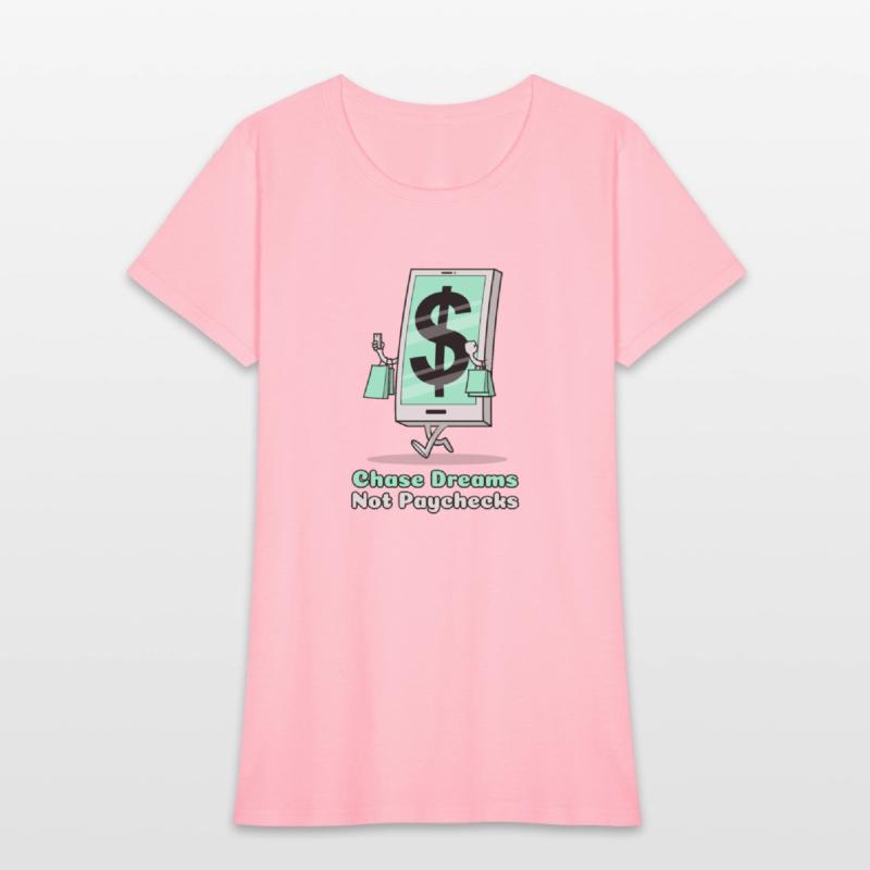 Chase Dreams Not Paychecks Entrepreneur T Shirt