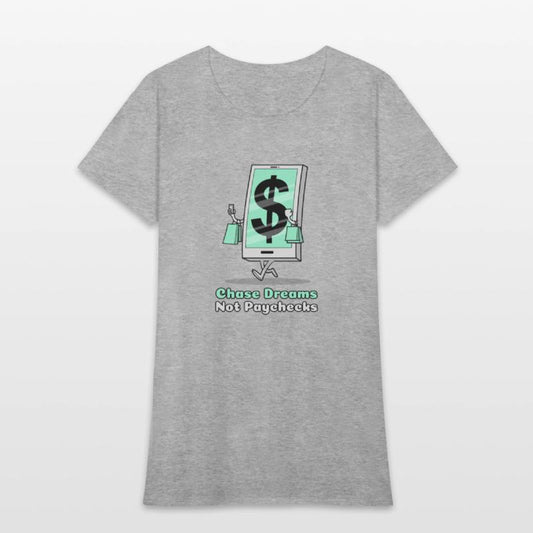 Chase Dreams Not Paychecks Entrepreneur T Shirt