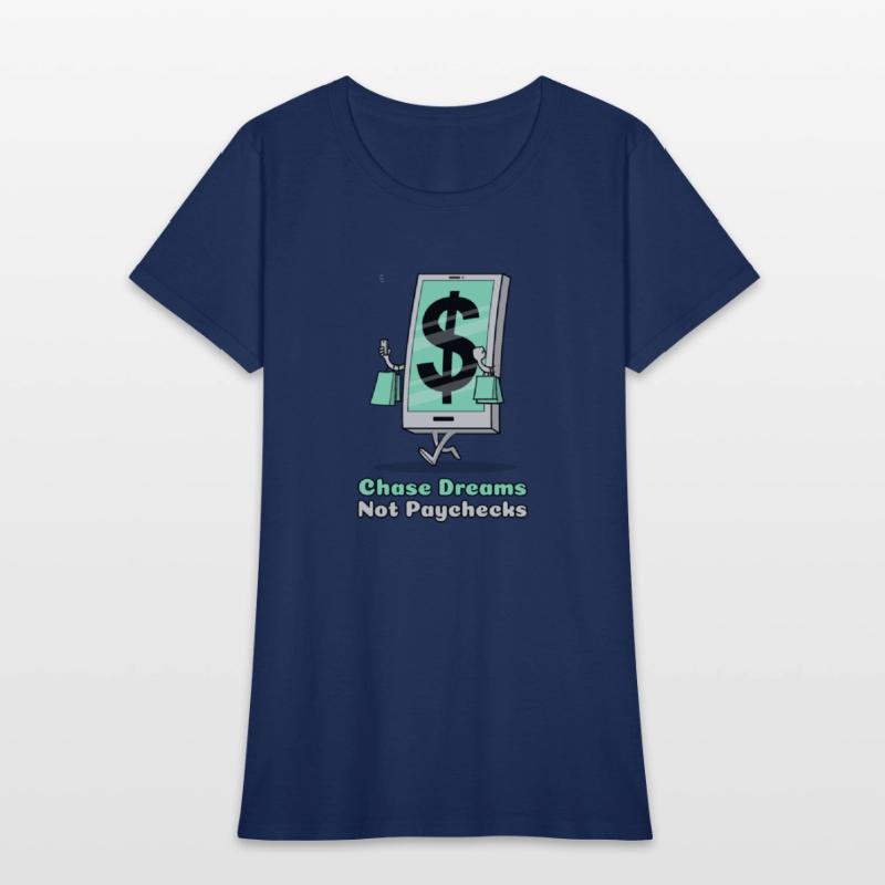 Chase Dreams Not Paychecks Entrepreneur T Shirt