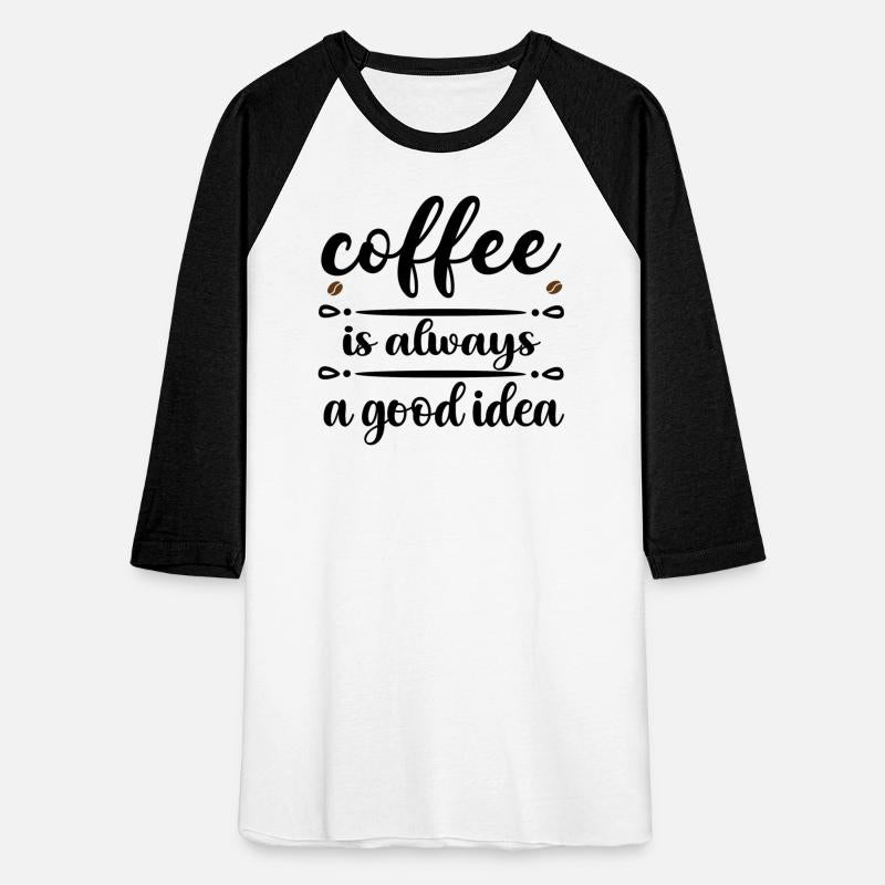 Coffee is Always a Good Idea