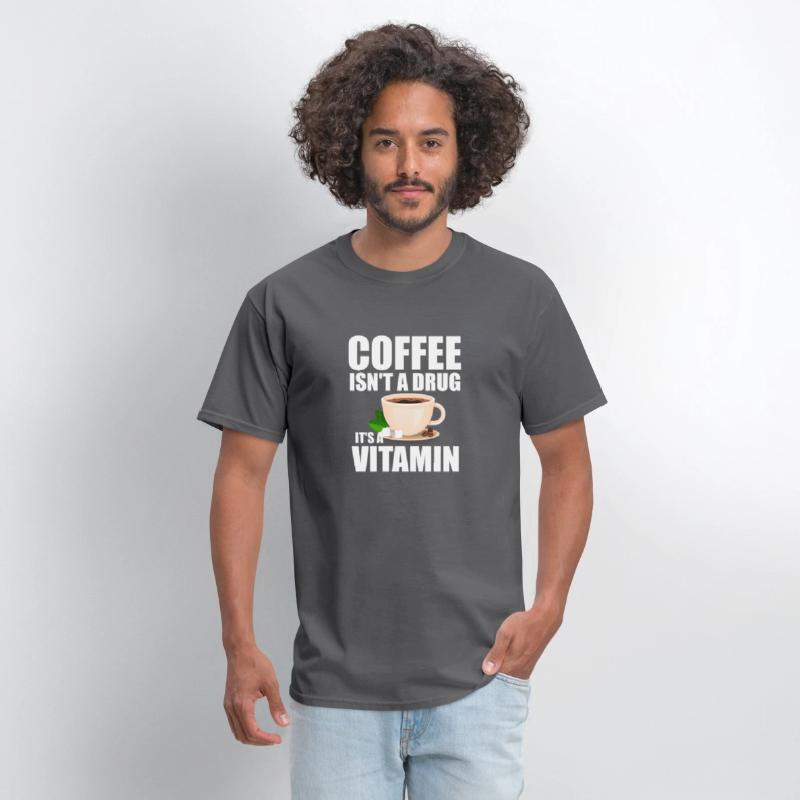 Coffee isn t a drug it s a vitamin t shirt