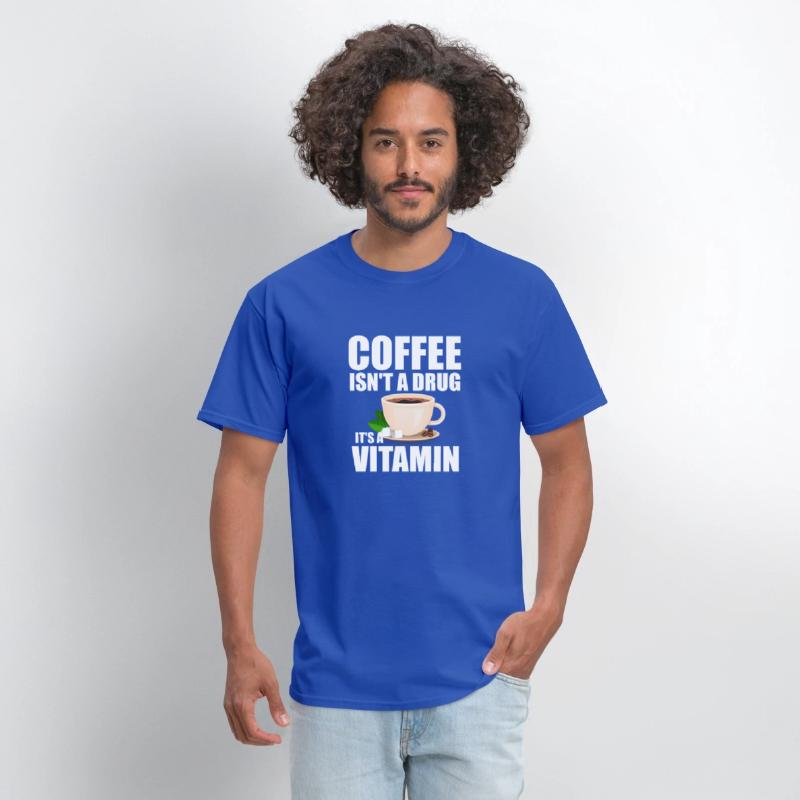 Coffee isn t a drug it s a vitamin t shirt