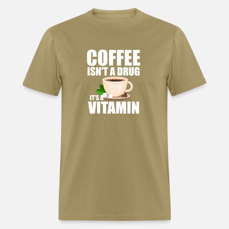 Coffee isn t a drug it s a vitamin t shirt