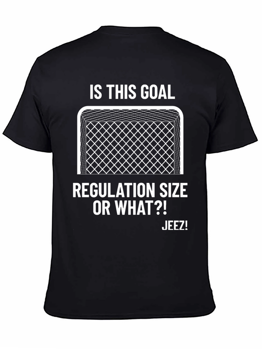Is This Goal Regulation Size T-Shirt