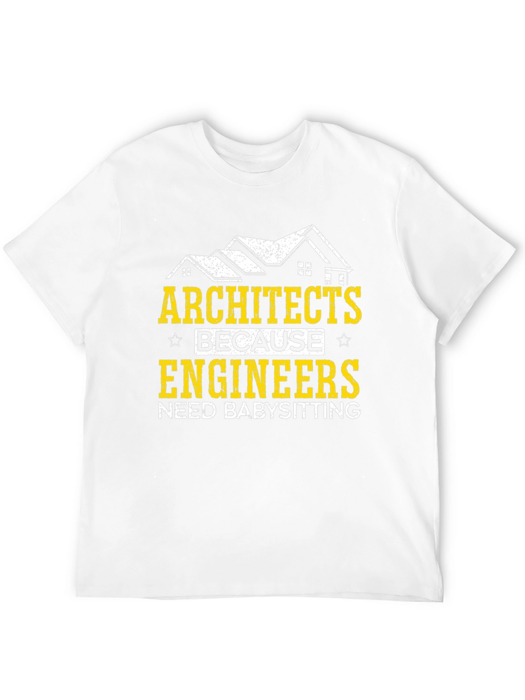 Architects Babysitting Engineers Graphic Tee