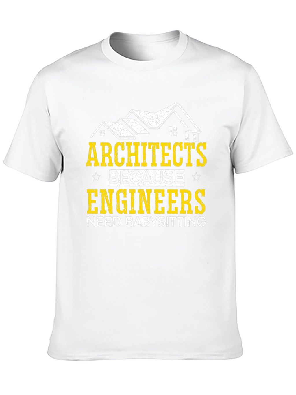Architects Babysitting Engineers Graphic Tee