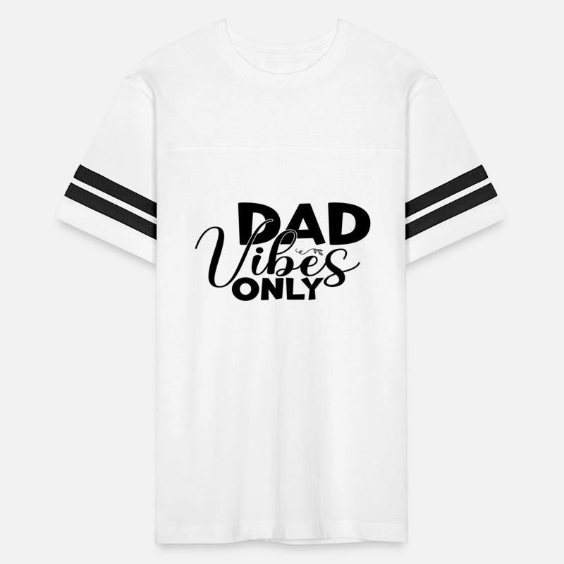 Dad Vibes Only