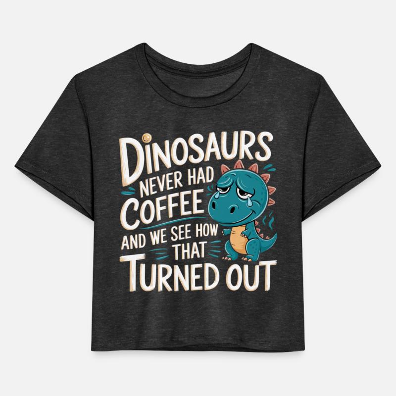 Dinosaurs Didn't Drink Coffee Look What Happened 8