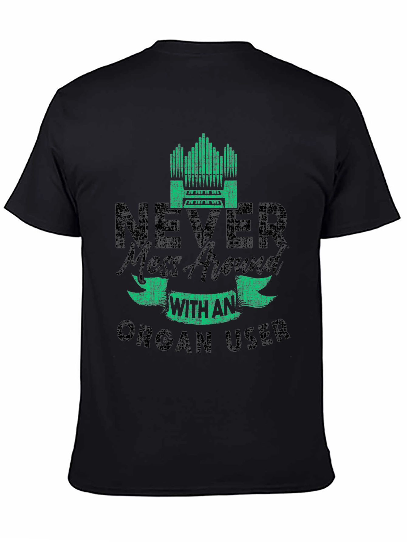 Never Mess with an Organ User T-Shirt