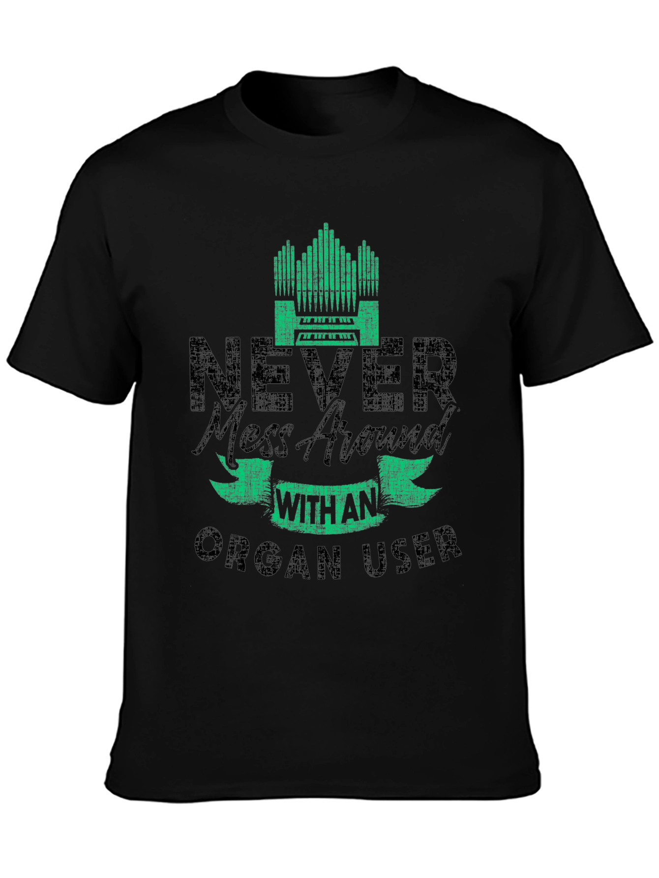 Never Mess with an Organ User T-Shirt