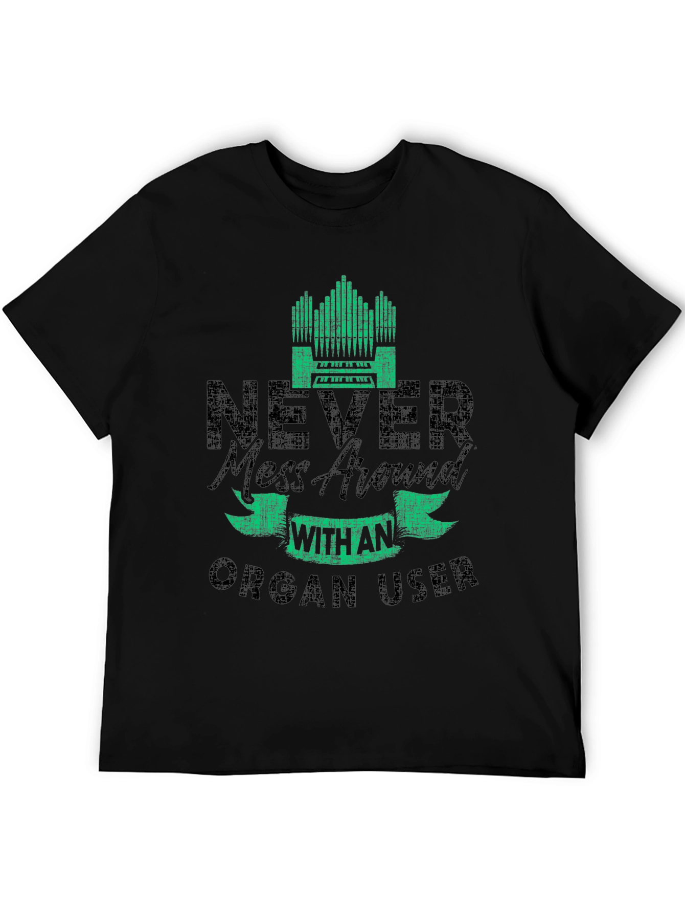 Never Mess with an Organ User T-Shirt