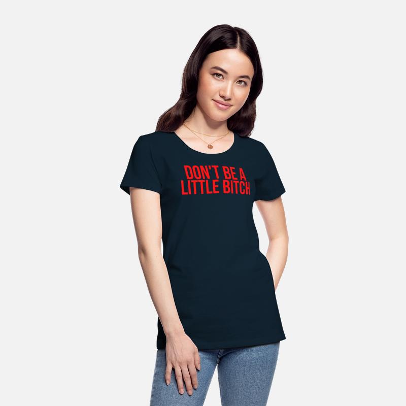 DON'T BE A LITTLE BITCH (in red letters)
