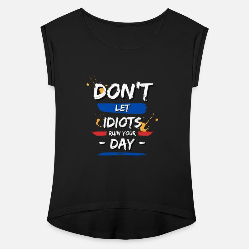 Dont let idiots ruin your day