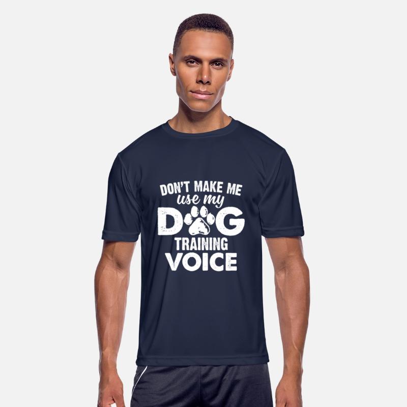 Don't Make Me Use My Dog Training Voice Funny Dog