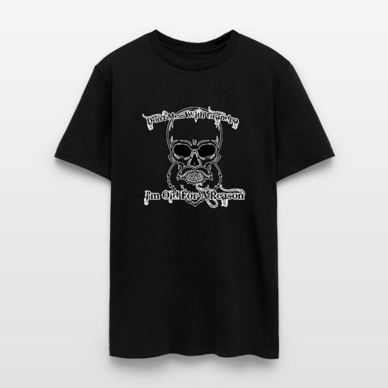 Don't Mess With Grandpa. I'm Old For A Reason