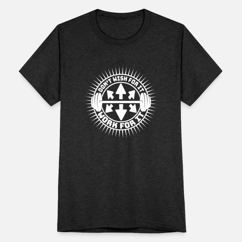 Don't Wish For It Work For It Gym Fitness Workout