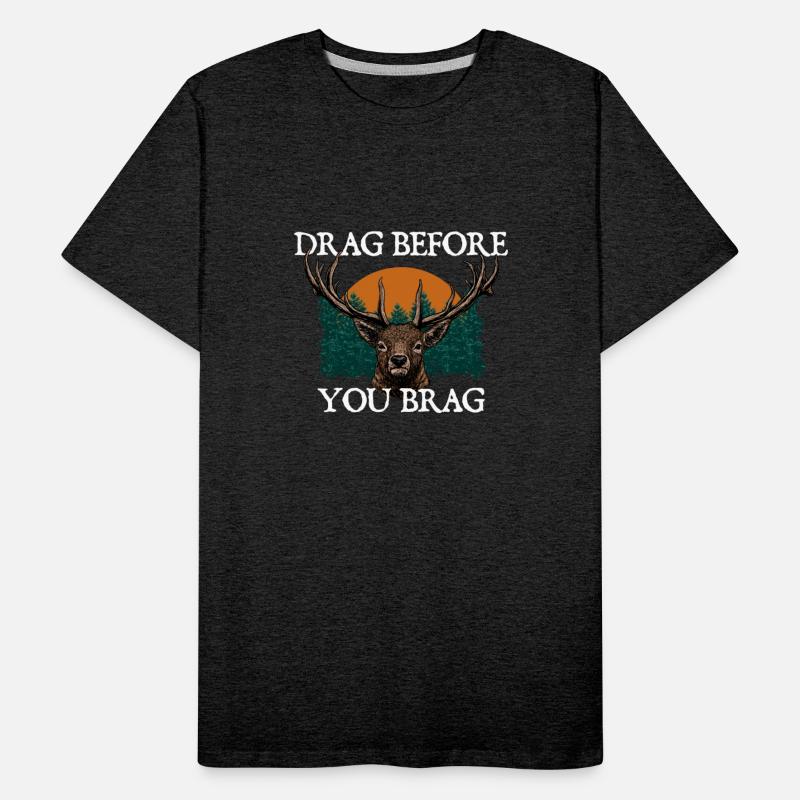 Drag and Brag Deer Hunting Elk Hunter Bowhunting