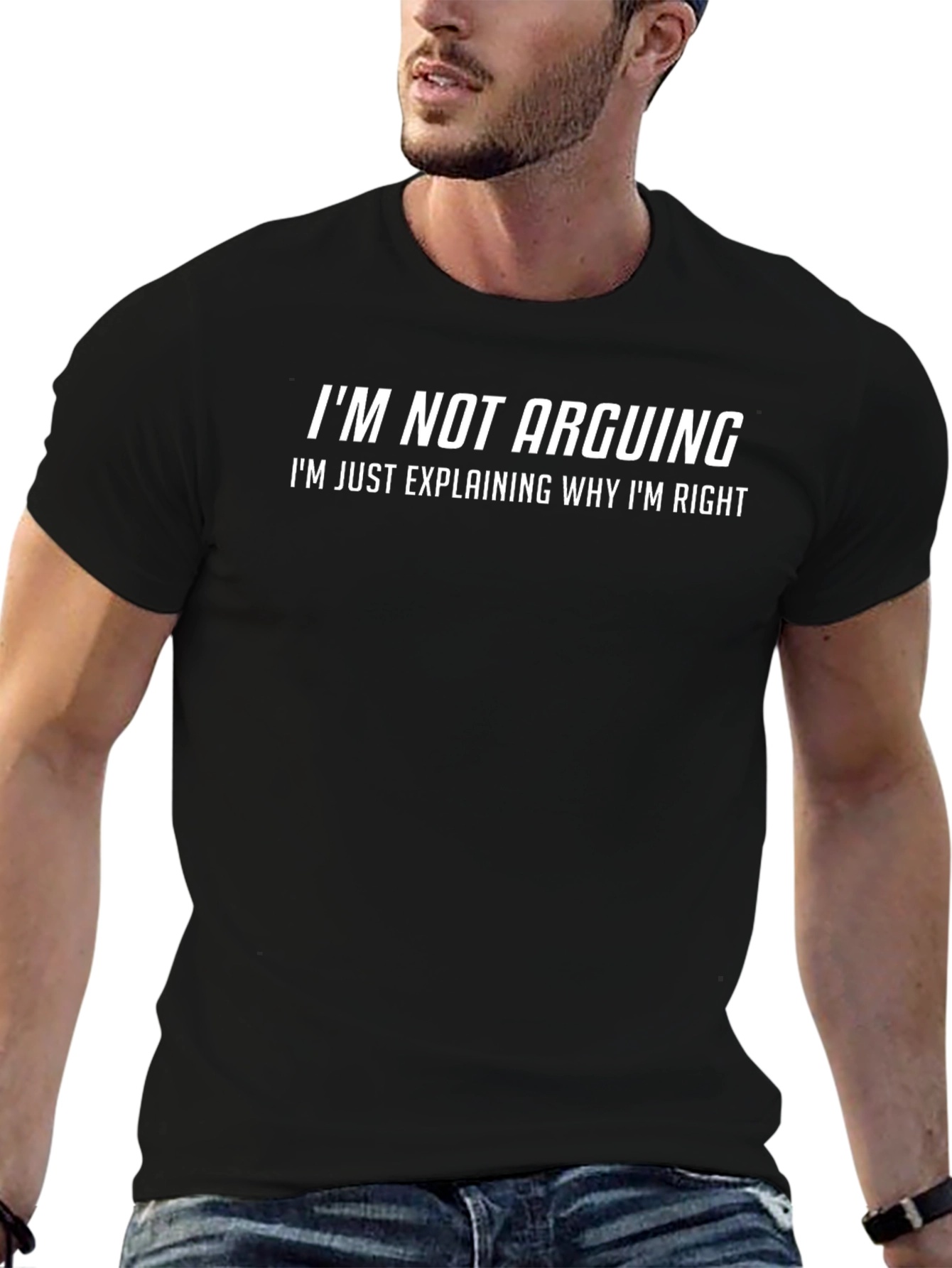 Funny Sarcastic T-Shirt - Im Not Arguing