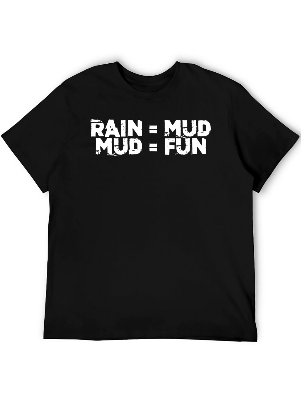 Rain Equals Mud Equals Fun Graphic Tee
