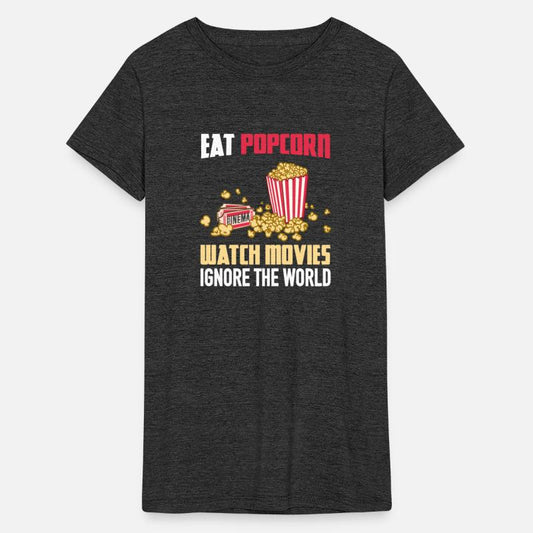 Eat Popcorn Watch Movies Ignore The World