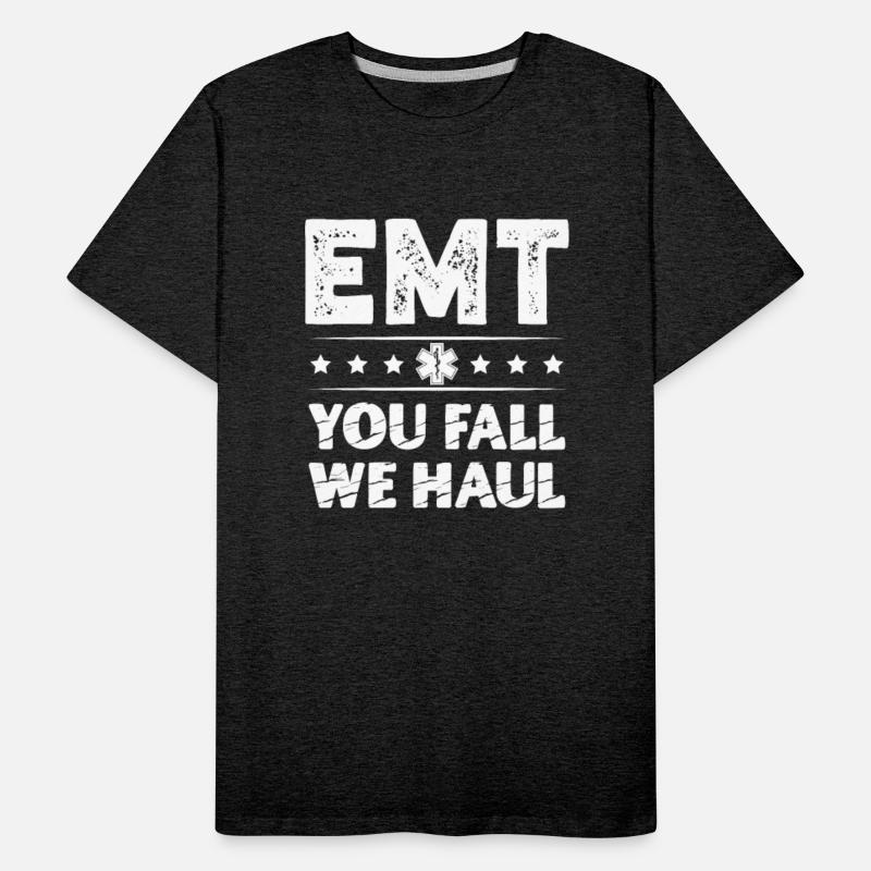 EMT You Fall We Haul Ambulance Technician Medical