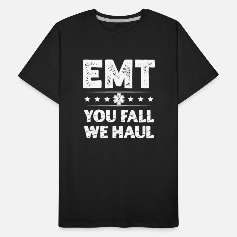 EMT You Fall We Haul Ambulance Technician Medical
