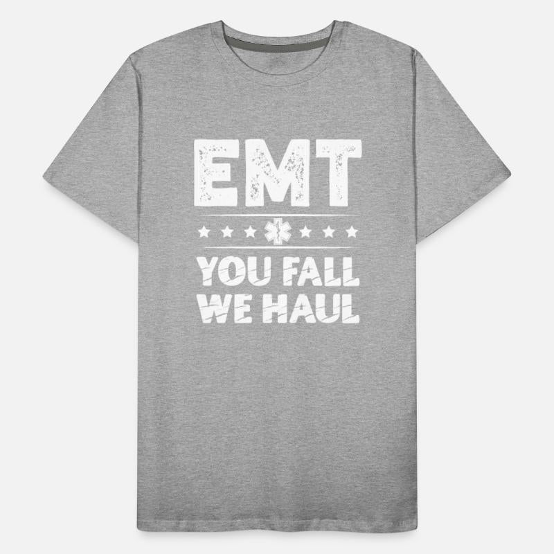EMT You Fall We Haul Ambulance Technician Medical